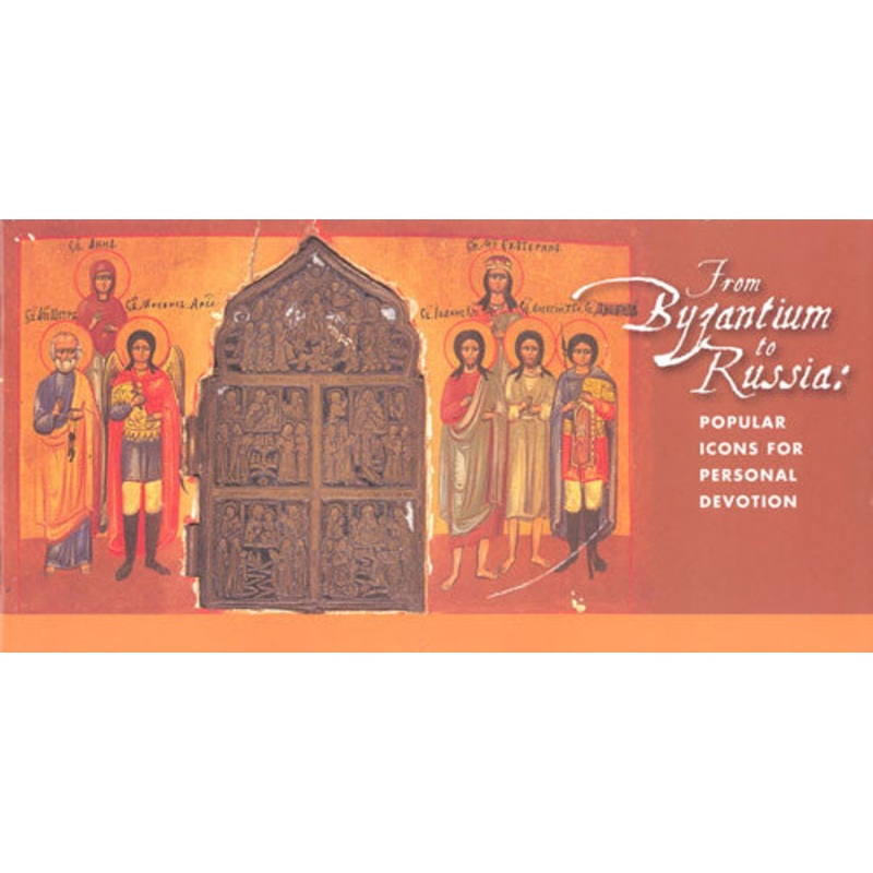 From Byzantium to Russia: Popular Icons for Personal Devotion
