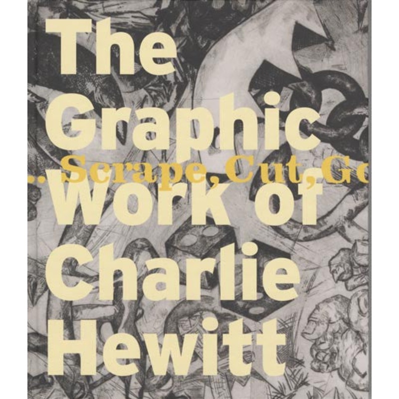 Graphic Works of Charlie Hewitt 1976-2006
