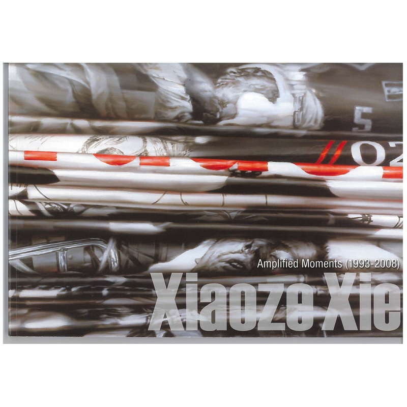 Xiaoze Xie: Amplified Moments (1993-2008)