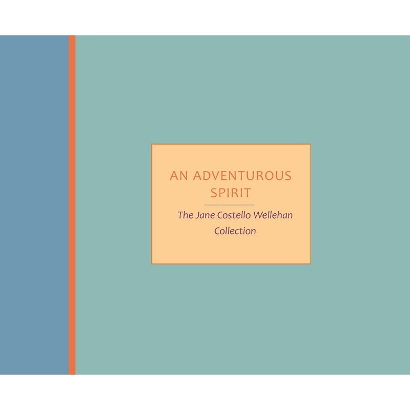 An Adventurous Spirit: The Jane Costello Wellehan Collection
