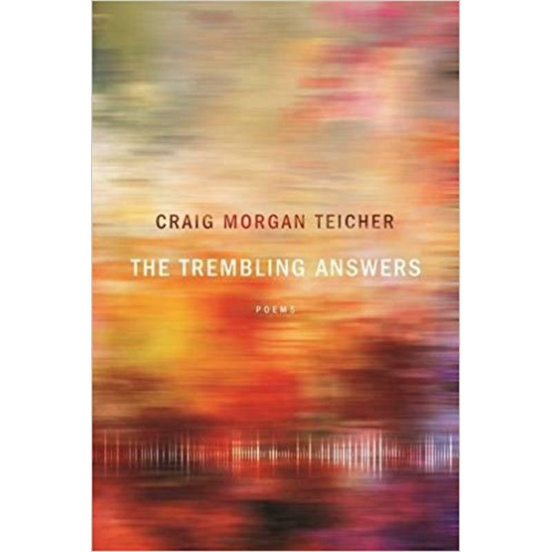 Trembling Answers - Craig Morgan Teicher '01