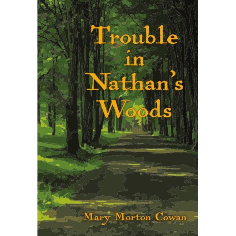 Trouble in Nathan's Woods - Mary M. Cowan '61