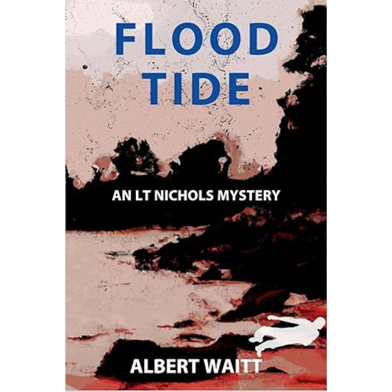 Flood Tide: An LT Nichols Mystery - Albert Waitt '83
