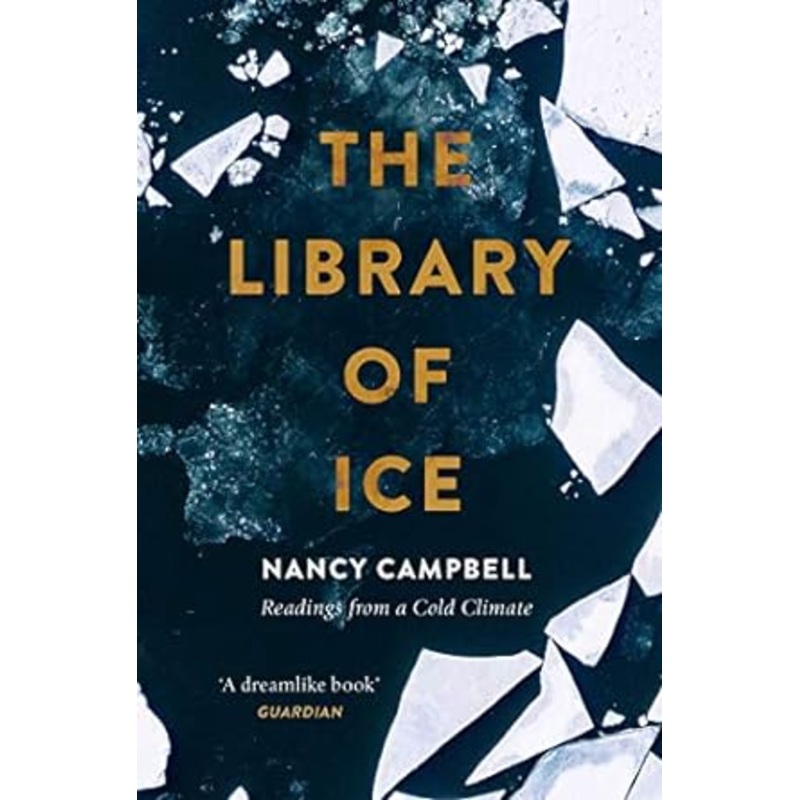 The Library of Ice: Readings from a Cold Climate | Nancy Campbell
