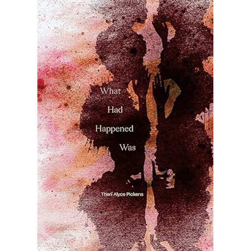 What Had Happened Was by Dr. Theri Pickens