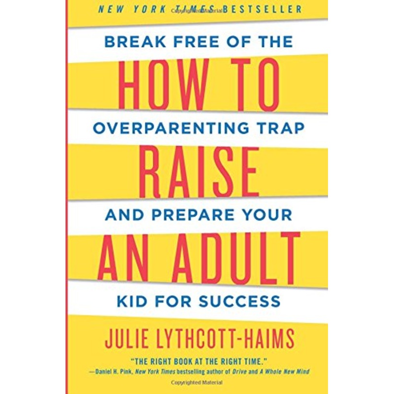 How to Raise an Adult - Julie Lythcott-Haims