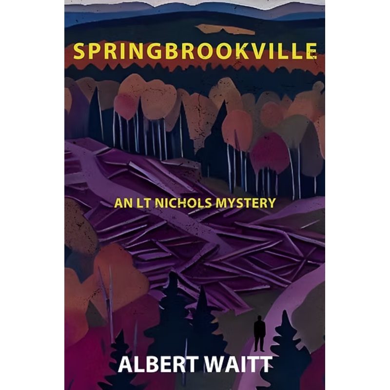 Springbrookville: An LT Nichols Mystery - Albert Waitt '83