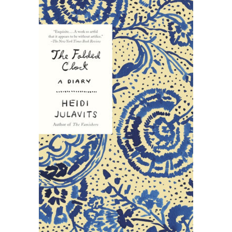 The Folded Clock: A Diary | Heidi Julavits